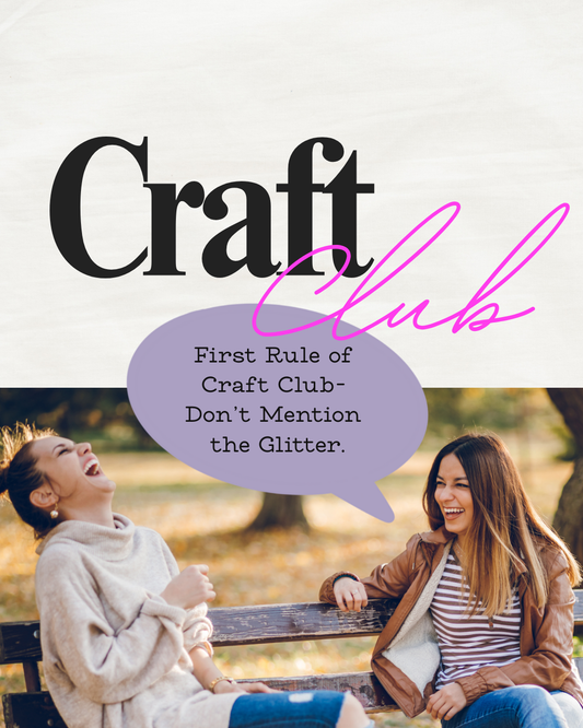 5 Reasons to Join Our Monthly Craft Club